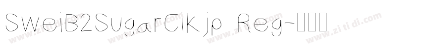 SweiB2SugarCiKjp Reg字体转换